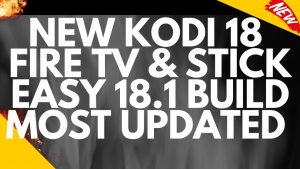 Read more about the article HOW TO INSTALL NEWEST KODI 18.0 on AMAZON FIRESTICK APRIL 2018 UPDATE – EASY METHOD NO LINK REQUIRED